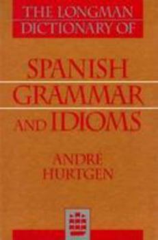 Hardcover The Longman Dictionary of Spanish Grammar and Idioms Book