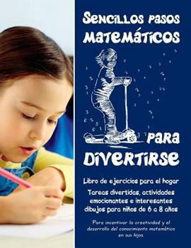 Paperback Sencillos pasos matemáticos para divertirse: Libro de ejercicios para el hogar - Tareas divertidas, actividades emocionantes e interesantes dibujos pa [Spanish] Book