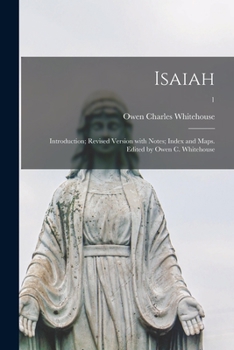Paperback Isaiah: Introduction; Revised Version With Notes; Index and Maps. Edited by Owen C. Whitehouse; 1 Book