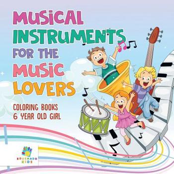 Paperback Musical Instruments for the Music Lovers Coloring Books 6 Year Old Girl Book