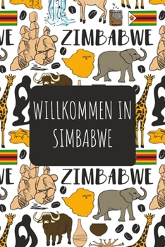 Willkommen in Simbabwe: 6x9 Reise Journal I Notizbuch mit Checklisten zum Ausfüllen I Perfektes Geschenk für den Trip nach Simbabwe für jeden Reisenden (German Edition)