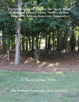 Paperback The Cemeteries of Jackson and Sandy Ridge Townships, Union County, North Carolina: Volume 5 Book