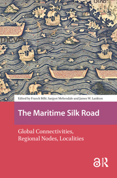 Hardcover The Maritime Silk Road: Global Connectivities, Regional Nodes, Localities Book