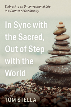 In Sync with the Sacred, Out of Step with the World: Embracing an Unconventional Life in a Culture of Conformity B0CKKYSP9Q Book Cover