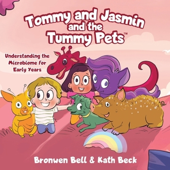 Paperback Tommy & Jasmin and the Tummy Pets: Understanding the Microbiome for Early Years Book