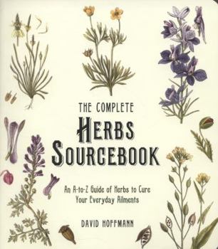 Paperback The Complete Herbs Sourcebook: An a to Z Guide of Herbs to Cure Your Everyday Ailments Book