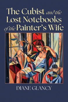 The Cubist and the Lost Notebooks of the Painter s Wife