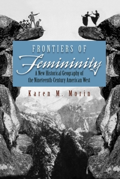 Frontiers of Femininity: A New Historical Geography of the Ninteenth-century American West (Space, Place & Society) - Book  of the Space, Place and Society