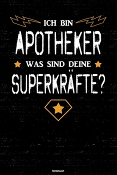 Ich bin Apotheker was sind deine Superkräfte? Notizbuch: Apotheker Journal DIN A5 liniert 120 Seiten Geschenk (German Edition)