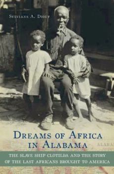 Hardcover Dreams of Africa in Alabama: The Slave Ship Clotilda and the Story of the Last Africans Brought to America Book