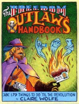 Paperback The Freedom Outlaw's Handbook: 179 Things to Do 'Til the Revolution Book