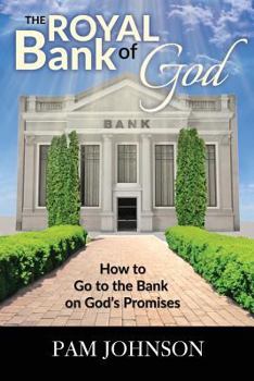 Paperback The Royal Bank of God: How to Go to the Bank on God's Promises Book