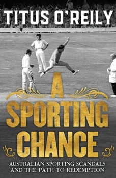 Paperback A Sporting Chance: Australian Sporting Scandals and the Path to Redemption Book