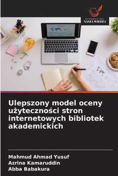 Ulepszony model oceny uzytecznosci stron internetowych bibliotek akademickich (Polish Edition)
