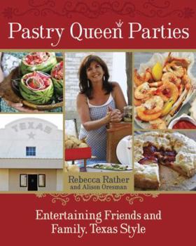 Hardcover Pastry Queen Parties: Entertaining Friends and Family, Texas Style Book
