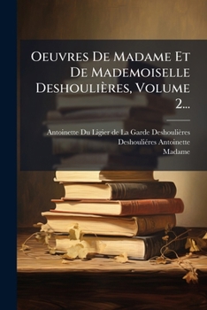 Paperback Oeuvres De Madame Et De Mademoiselle Deshoulières, Volume 2... [French] Book