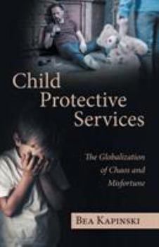 Paperback Child Protective Services: The Globalization of Chaos and Misfortune Book