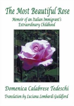 Paperback The Most Beautiful Rose: Memoir of an Italian Immigrant's Extraordinary Childhood Book