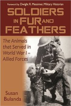 Paperback Soldiers in Fur and Feathers: The Animals That Served in World War I - Allied Forces Book