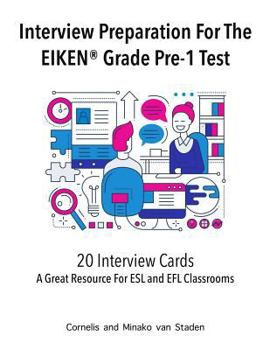 Paperback Interview Preparation For The EIKEN(R) Grade Pre-1 Test: A Great Resource For ESL and EFL Classrooms Book