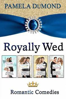 Paperback The Royally Wed Series: Four Royally Romantic Comedies Book