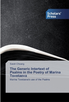 The Generic Intertext of Psalms in the Poetry of Marina Tsvetaeva: Marina Tsvetaeva's use of the Psalms