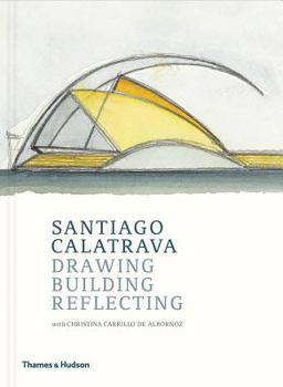 Hardcover Santiago Calatrava: Drawing, Building, Reflecting Book