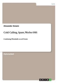 Paperback Cold Calling, Spam, Werbe-SMS: Combating Windmills on all Fronts [German] Book