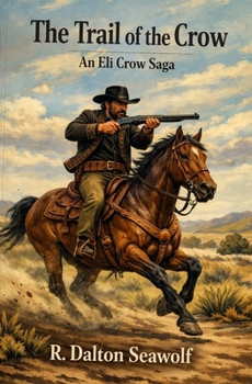 The Trail of the Crow: An Eli Crow Saga (The Eli Crow Sagas)
