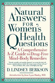 Paperback Natural Answers for All Women's Health Questions: A Comprehensive A-Z Guide to Drug-Free, Mind-Body Remedies Book