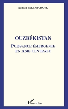 Paperback Ouzbekistan: Puissance émergente en Asie centrale [French] Book