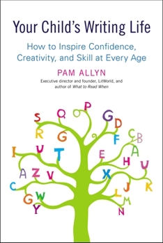 Paperback Your Child's Writing Life: How to Inspire Confidence, Creativity, and Skill at Every Age Book