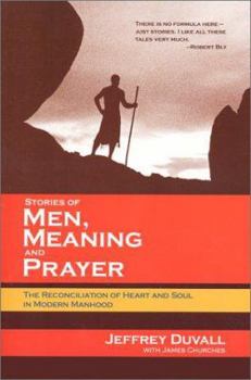Paperback Stories of Men, Meaning, and Prayer: The Reconciliation of Heart and Soul in Modern Manhood Book
