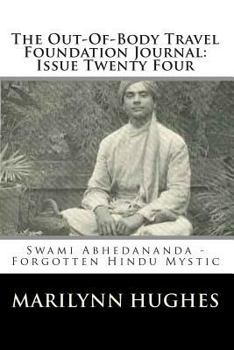 The Out-Of-Body Travel Foundation Journal: Issue Twenty Four: Swami Abhedananda