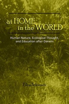 Hardcover At Home in the World: Human Nature, Ecological Thought, and Education After Darwin Book