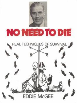 Paperback No Need to Die Real Techniques of Survival Book