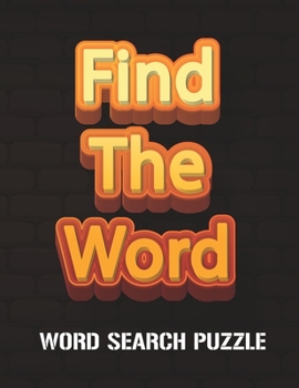 Paperback Find The Word - Word Search Puzzle: 80 Word Search Puzzle With 2000+ Word Games for Kids to Adults Book
