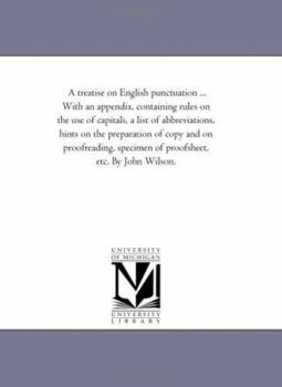 Paperback A Treatise On English Punctuation ... With An Appendix, Containing Rules On the Use of Capitals, A List of Abbreviations, Hints On the Preparation of Book