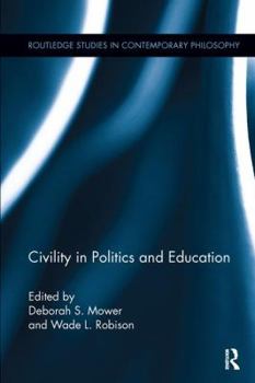 Civility in Politics and Education - Book  of the Routledge Studies in Contemporary Philosophy