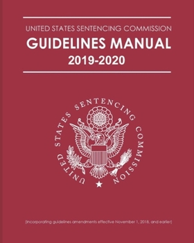 FEDERAL SENTENCING GUIDELINES MANUAL 2019-2020