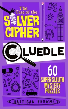 Paperback Macmillan Childrens Books Cluedle - The Case of the Silver Cipher 60 Super Sleuth Mystery Puzzles. Book