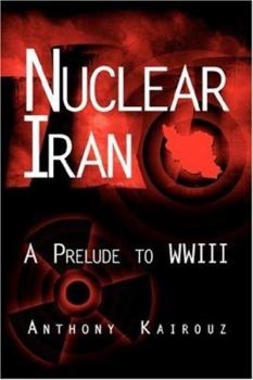 Hardcover Nuclear Iran: A Prelude to Wwiii Book