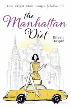 Paperback The Manhattan Diet: The Chic Women's Secrets to a Slim and Delicious Life. by Eileen Daspin Book