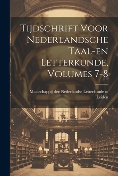 Paperback Tijdschrift Voor Nederlandsche Taal-en Letterkunde, Volumes 7-8 [Dutch] Book