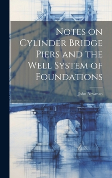 Hardcover Notes on Cylinder Bridge Piers and the Well System of Foundations Book