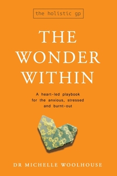 Paperback The Wonder Within: A heart-led playbook for the anxious, stressed and burnt-out Book