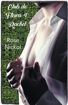 Club de Fleurs 4: Rachel - Book #4 of the Club de Fleurs