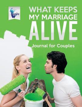Paperback What Keeps My Marriage Alive Journal for Couples Book