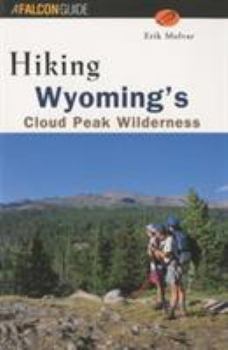 Paperback Hiking Wyoming's Cloud Peak Wilderness: A Guide to the Area's Greatest Hiking Adventures Book