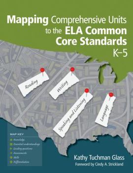 Paperback Mapping Comprehensive Units to the Ela Common Core Standards, K-5 Book